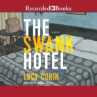 The Swank Hotel By Lucy Corin, Morgan Hallett (Read by) Cover Image
