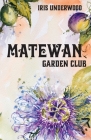 Matewan Garden Club By Iris Underwood, Ruth Forman (Cover Design by) Cover Image