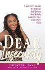 Dear Insecurity: A Woman's Guide To Release Self-Doubt And Boldly Activate Your God-Given Gifts Cover Image