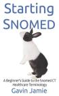 Starting Snomed: A Beginner's Guide to the Snomed CT Healthcare Terminology By Gavin Jamie Cover Image