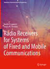 Radio Receivers for Systems of Fixed and Mobile Communications (Textbooks in Telecommunication Engineering) Cover Image