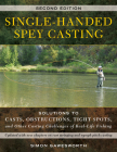 Single-Handed Spey Casting: Solutions to Casts, Obstructions, Tight Spots, and Other Casting Challenges of Real-Life Fishing By Simon Gawesworth Cover Image