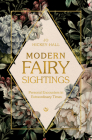 Modern Fairy Sightings: Personal Encounters in Extraordinary Times Cover Image