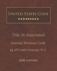 United States Code Annotated Title 26 Internal Revenue Code 2020 Edition §§4971 - 6091 Volume 9/11 Cover Image