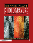 Copper Plate Photogravure: Demystifying the Process (Alternative Process Photography) By David Morrish, Marlene MacCallum Cover Image