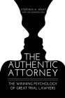 The Authentic Attorney: The Winning Psychology of Great Trial Lawyers By Stephen A. Hnat, Johnson Esq Ven (With) Cover Image