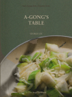 A-Gong's Table: Vegan Recipes from a Taiwanese Home (A Chez Jorge Cookbook) By George Lee Cover Image