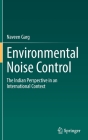 Environmental Noise Control: The Indian Perspective in an International Context By Naveen Garg Cover Image