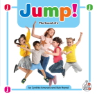 Jump!: The Sound of J By Cynthia Amoroso, Bob Noyed Cover Image