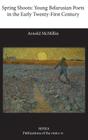 Spring Shoots: Young Belarusian Poets in the Early Twenty-First Century By Arnold McMillin Cover Image