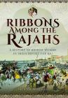 Ribbons Among the Rajahs: A History of British Women in India Before the Raj By Patrick Wheeler Cover Image