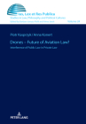 Drones - Future of Aviation Law?; Interference of Public Law in Private Law By Anna Konert Cover Image