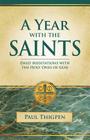 Year with the Saints (Paperbound): Daily Meditations with the Holy Ones of God By Paul Thigpen Cover Image
