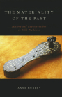 The Materiality of the Past: History and Representation in Sikh Tradition By Anne Murphy Cover Image
