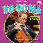 Yo-Yo Ma: Legendary Cello Player By Rachel Rose Cover Image