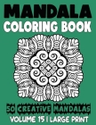 Mandala Coloring Book: 50 Beautiful Mandalas to Relax and Relieve Stress By Mia Noah Cover Image
