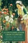 A Contemplation Upon Flowers: Garden Plants in Myth and Literature By Bobby J. Ward Cover Image