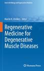 Regenerative Medicine for Degenerative Muscle Diseases (Stem Cell Biology and Regenerative Medicine) By Martin K. Childers (Editor) Cover Image