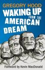 Waking Up from the American Dream By Gregory Hood, Kevin MacDonald (Foreword by) Cover Image