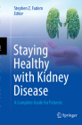 Staying Healthy with Kidney Disease: A Complete Guide for Patients Cover Image