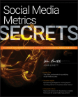 Social Media Metrics Secrets: Do What You Never Thought Possible with Social Media Metrics By John Lovett Cover Image