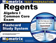 Regents Algebra I (Common Core) Exam Flashcard Study System: Regents Test Practice Questions & Review for the New York Regents Examinations By Mometrix High School Math Test Team (Editor) Cover Image