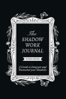 The Shadow Work Journal, Second Edition: A guide to Integrate and Transcend your Shadows Cover Image