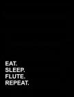 Eat Sleep Flute Repeat: Genkouyoushi Notebook By Mirako Press Cover Image