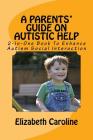 A Parents' Guide On Autistic Help: 2-Book Boxed Set To Enhance Autism Social Interaction By Elizabeth Caroline Cover Image