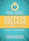 Real Estate Success in 5 Minutes a Day: Secrets of a Top Agent Revealed By Karen Briscoe Cover Image