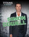 Simon Cowell (Titans of Business) By Richard Spilsbury Cover Image
