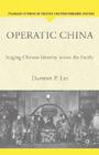 Operatic China Operatic China: Staging Chinese Identity Across the Pacific Staging Chinese Identity Across the Pacific (Palgrave Studies in Theatre and Performance History) Cover Image