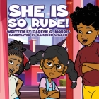 She Is So Rude! By Carlyn G. Morris, Cameron Wilson (Illustrator) Cover Image
