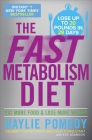 The Fast Metabolism Diet: Eat More Food and Lose More Weight Cover Image