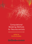 Computational Modeling Methods for Neuroscientists (Computational Neuroscience Series) By Erik De Schutter (Editor) Cover Image