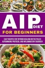 AIP Diet for Beginners 2023: Easy Recipes for Thyroid Healing on the Paleo Autoimmune Protocol and InFlammatory Disorder Cover Image