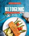 Ketogenic Mediterranean Diet Cookbook: The Top 100 High-Fat Ultra Low-Carb Recipes from the Mediterranean Region Cover Image