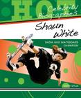 Shaun White: Snow and Skateboard Champion (Hot Celebrity Biographies) By Marty Gitlin Cover Image