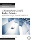 A Researcher's Guide to Rodent Behavior: Experimental Designs, Methods and Protocolsvolume 32 (Handbook of Behavioral Neuroscience #32) Cover Image