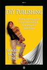 DIY Publishing: A step-by-step guide for print and ebook formatting and distribution By Maggie McVay Lynch Cover Image