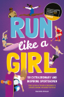 Run Like a Girl: 50 Extraordinary and Inspiring Sportswomen By Danielle Brown Cover Image