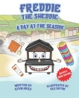 Freddie The Sheddie: A Day At The Seaside By Bex Sutton (Illustrator), Kevin Nicks Cover Image
