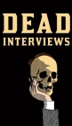 Dead Interviews: Living Writers Meet Dead Icons By Dan Crowe Cover Image