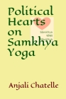 Political Hearts on Samkhya Yoga By Anjali Phukan Chatelle Cover Image