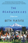 The Beadworkers: Stories By Beth Piatote Cover Image