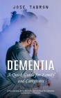 Dementia: A Quick Guide for Family and Caregivers (A Fun and Easy Brain Workouts Activity Book for Dementia and Alzheimer's Pati Cover Image