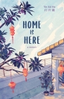 Home is Here: a memoir By Yin Xzi Ho, Brady Sato (Illustrator) Cover Image