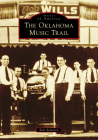The Oklahoma Music Trail (Images of America) By Karl Anderson Cover Image