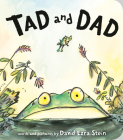 Tad and Dad By David Ezra Stein, David Ezra Stein (Illustrator) Cover Image