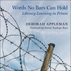 Words No Bars Can Hold: Literacy Learning in Prison By Virginia Wolf (Read by), Deborah Appleman Cover Image